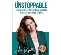 Unstoppable: The Blueprint for an Unstoppable Mindset and Way of Life