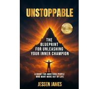 Unstoppable: The Blueprint for Unleashing Your Inner Champion
