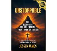 Unstoppable: The Blueprint for Unleashing Your Inner Champion