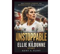Unstoppable: The Ellie Kildunne Story: How Passion, Courage, and Determination Shaped a Champion