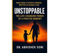 UNSTOPPABLE: The Life-Changing Power of a Positive Mindset