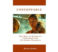 Unstoppable: The Rise of Women's Volleyball and Its Game-Changers
