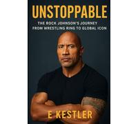 Unstoppable: The Rock Johnson’s Journey from Wrestling Ring to Global Icon