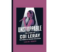 UNSTOPPABLE: THE STORY OF COI LERAY: The Power of Passion unleashed