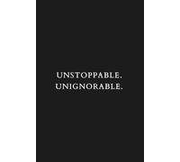 Unstoppable. Unignorable.: Motivational Journal for Mental Strength & Self-Love | Black Minimalist Aesthetic Notebook | 6x9 Lined Paperback | Gift for Women, College Students & Entrepreneurs