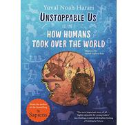 Unstoppable Us, Volume 1: How Humans Took Over the World, from the author of the multi-million bestselling Sapiens