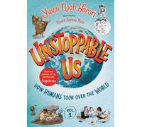 Unstoppable Us, Volume 1: How Humans Took Over the World (Unstoppable Us, 1)