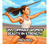 Unstoppable Woman: Beauty in Strength - A Coloring Book Celebrating Strong and Beautiful Female Athletes: An Art Therapy Coloring Book for All Ages - ... Illustrations of Strong Female Athletes