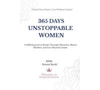 Unstoppable Women: A 365-Day Journal to Break Trough Obstacles, Master Your Mindset, and Live Beyond Limits (Obstacles to Empowerment)