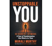 Unstoppable You - 52 Secrets. 52 Weeks: A Year of Transformation One W t a Time