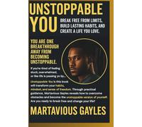 Unstoppable You: Break Free From Limits, Build Lasting Habits, and Create a Life You Love