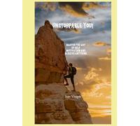 Unstoppable You: Master the Art of Self Motivation and Achieve Anything