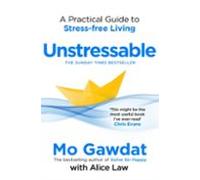 Unstressable: A Practical Guide to Stress-Free Living