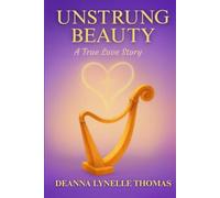 Unstrung Beauty: A True Love Story (Unstrung Beauty Collection)