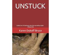UNSTUCK: Called out of darkness into His marvellous light 1Peter2:9b