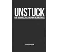 UNSTUCK: How Warriors Can Stop Living in Combat Mode
