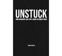 UNSTUCK: How Warriors Can Stop Living in Combat Mode