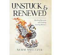Unstuck & Renewed: Healing Burnout and Finding Lasting Balance