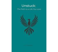 Unstuck: The Path to a Life You Love