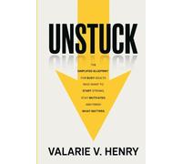 Unstuck: The Simplified Blueprint for Busy Adults Who Want to Start Strong, Stay Motivated, and Finish What Matters