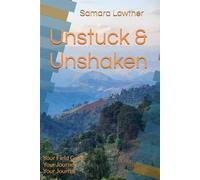 Unstuck & Unshaken: Your Field Guide, Your Journey, Your Journal