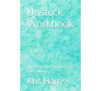 Unstuck Workbook: The Healing to Momentum Companion (Healing In Motion/Unstuck Series)