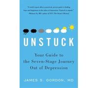 Unstuck: Your Guide To The Seven-Stage Journey Out Of Depression