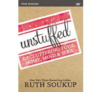 Unstuffed Video Study: Decluttering Your Home, Mind and Soul [DVD]