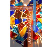 Unsuccessfully Single: “A journey to healing, self-worth, and wholeness”