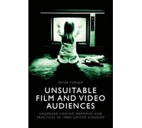 Unsuitable Film and Video Audiences: Underage Viewing Memories and Practices in 1980s United Kingdom