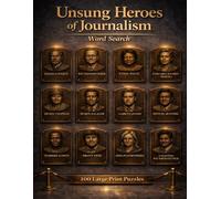 Unsung Heroes of Journalism: 100 Large Print Word Search Puzzles Honoring Reporters Who Risked Everything to Bring the Truth (Unsung Heroes of History)