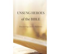 Unsung Heroes of the Bible - Discovering Quiet Obedience