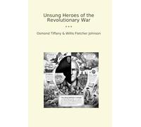 Unsung Heroes of the Revolutionary War (Classic Books)