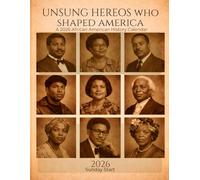 Unsung Heroes Who Shaped America: 2026 African American History Calendar & Planner | Sunday Start