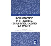 Unsung Mavericks in Intercultural Communication, Education and Research (New Perspectives on Teaching Interculturality)