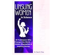 Unsung Women in Science: 25 Trailblazers Who Changed the World - Hidden Biographies & Inspiring Stories