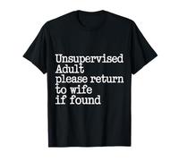 Unsupervised Adult Please Return To Wife If Found - Camiseta
