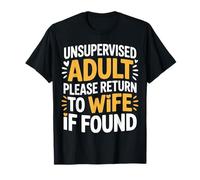 Unsupervised Adult Please Return To Wife If Found - Camiseta
