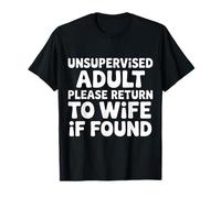 Unsupervised Adult Please Return To Wife If Found - Camiseta