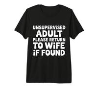 Unsupervised Adult Please Return To Wife If Found - Camiseta Premium