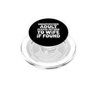Unsupervised Adult Please Return To Wife If Found - PopSockets PopGrip para MagSafe