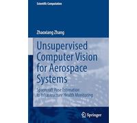 Unsupervised Computer Vision for Aerospace Systems: Spacecraft Pose Estimation to Infrastructure Health Monitoring (Scientific Computation)