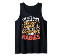 Unsure of Spirit Animal But Bet It Has Rabies - Camiseta sin Mangas