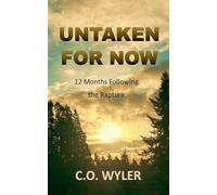 Untaken for Now: 12 Months Following the Rapture: 4 (End Times)