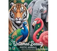 Untamed Beauty Exotic Animals Adult Coloring Book