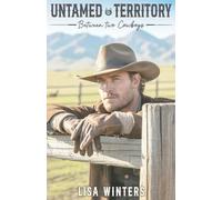 Untamed Territory: Between Two Cowboys: Slow Burn Cowboy Contemporary Romance With a Love Triangle on a Montana Ranch