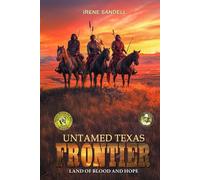 Untamed Texas Frontier: Land of blood and hope