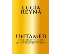 UNTAMED: The Book of the Soul: Letters That Whisper Truth