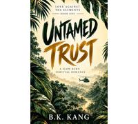 Untamed Trust: A Slow-Burn Survival Romance (Love Against the Elements)