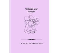 UNTANGLE YOUR THOUGHTS-A guide for overthinkers